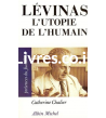 Levinas : l'utopie de l'humain