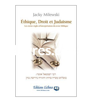 Ethique, Droit et Judaïsme - Les treize règles d'interprétation du texte biblique